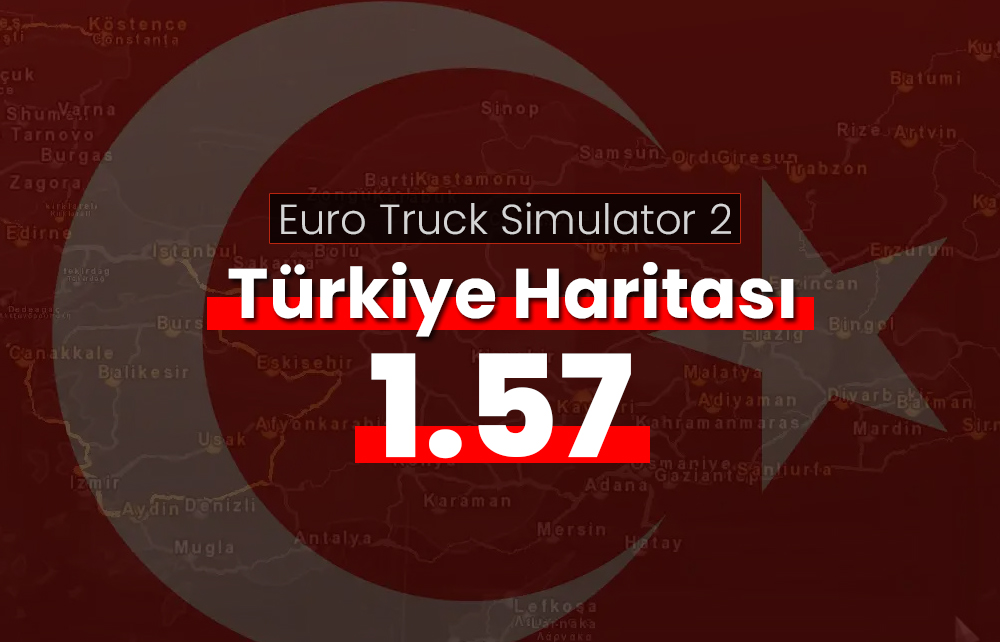 ETS 2 – Türkiye Haritası Modu – 1.57